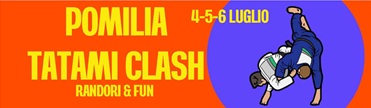 POMILIA 4-5-6 LUGLIO - TATAMI CLASH RANDORI & FUN