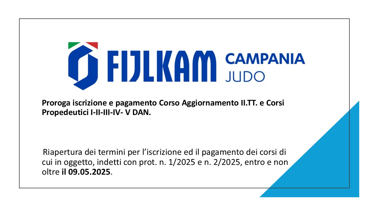Proroga iscrizione e pagamento Corso Aggiornamento II.TT. e Corsi Propedeutici I-II-III-IV- V DAN.