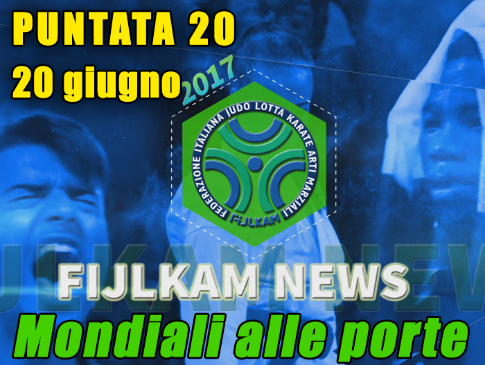 FIJLKAM NEWS 20 - Mondiali alle porte