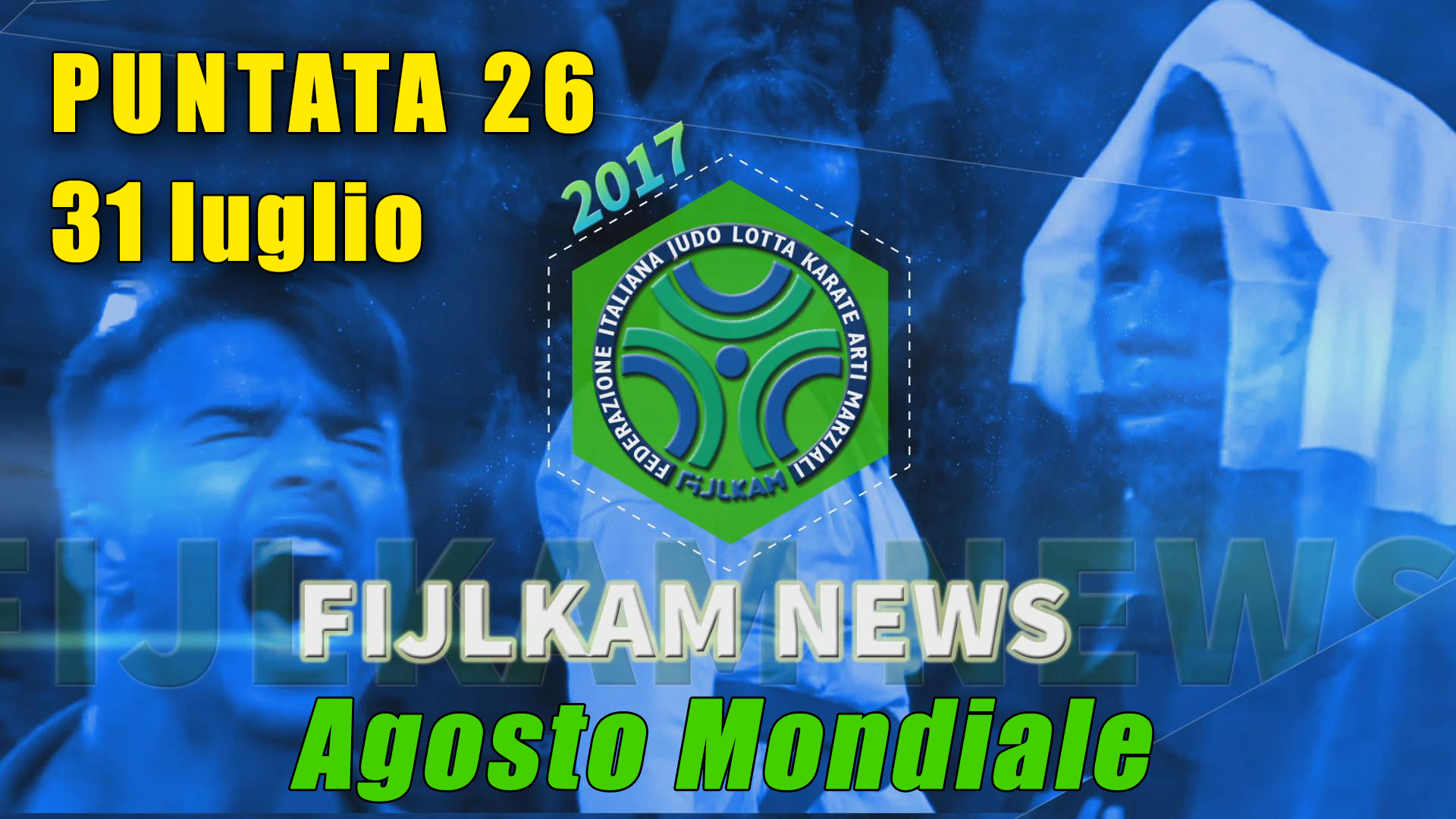 FIJLKAM NEWS 26 - AGOSTO MONDIALE 