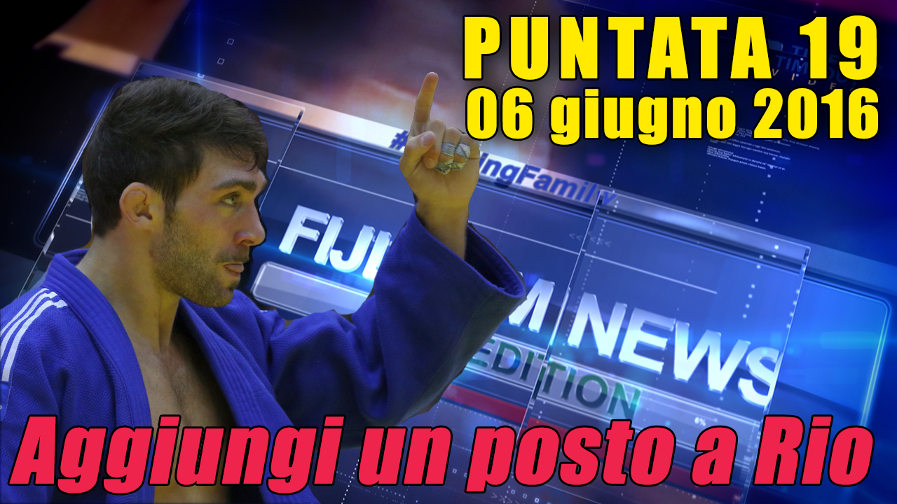 FIJLKAM NEWS 19 - Aggiungi un posto a Rio  