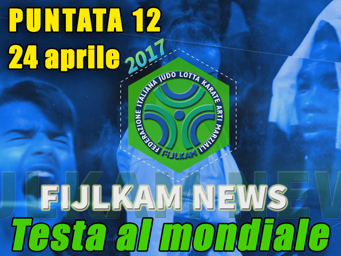 FIJLKAM NEWS 12 - TESTA AL MONDIALE 