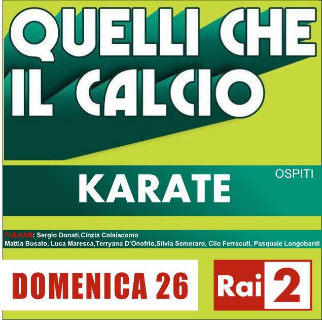 GRANDE FIJLKAM SU RAI 2 DURANTE LA TRASMISSIONE “QUELLI CHE IL CALCIO”. 